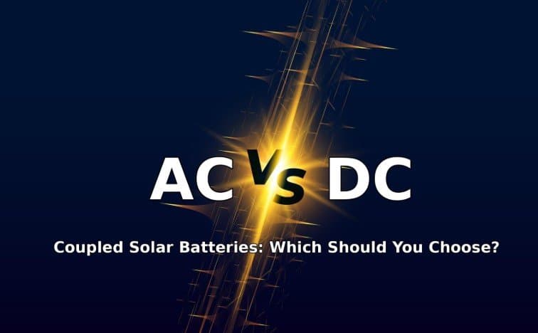 AC vs DC Coupled Solar Batteries: Which Should You Choose?